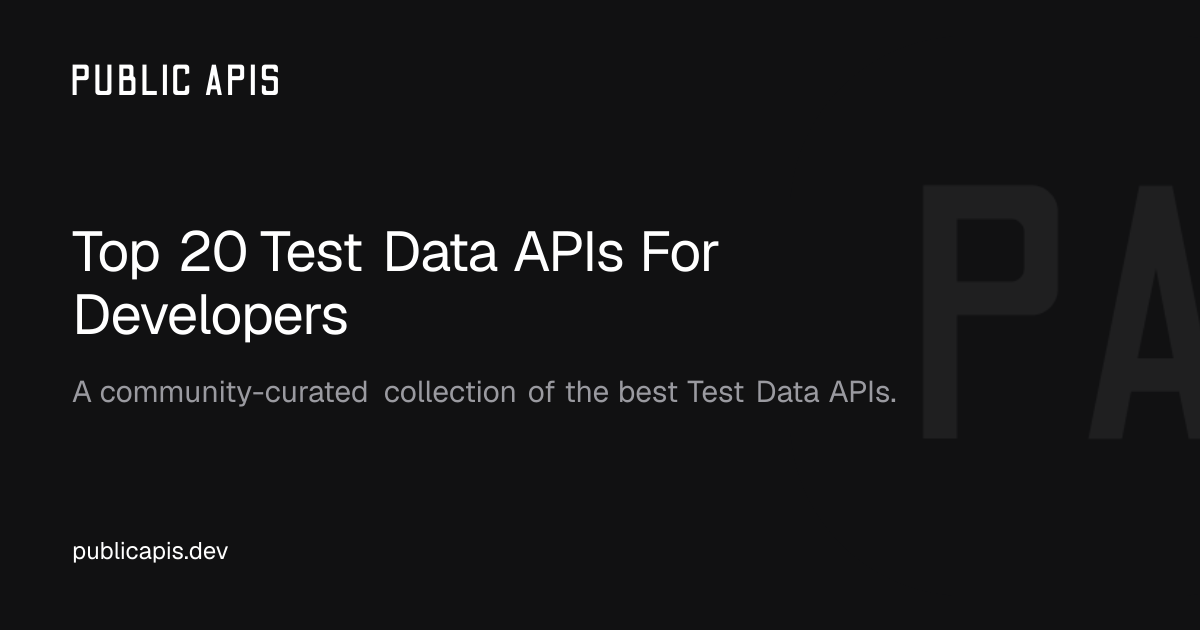 Top 20 Test Data APIs For Developers - Public APIs