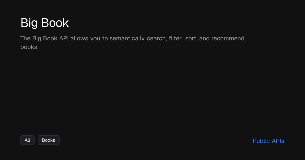 Big Book: The Big Book API allows you to semantically - Public APIs