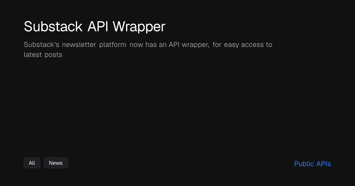 Substack API Wrapper - Public APIs - Public APIs