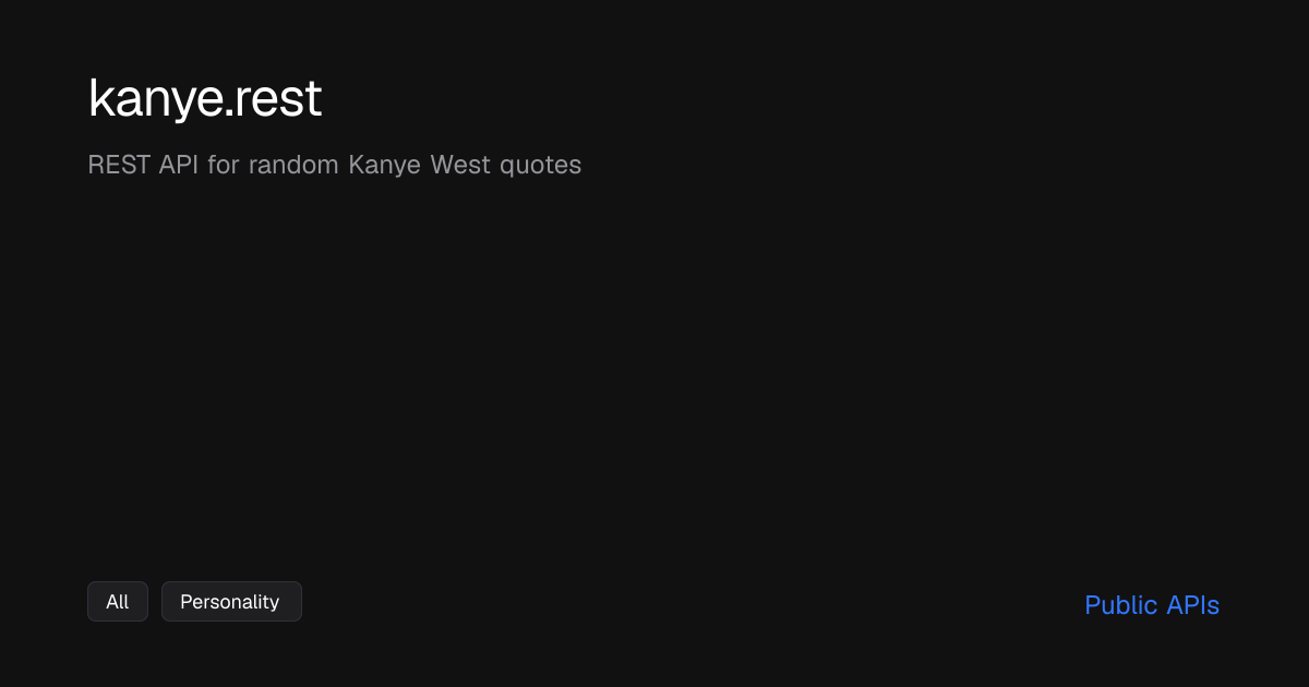 kanye.rest: REST API for random Kanye West quotes - Public APIs